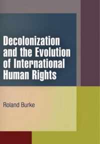 Decolonization and the Evolution of International Human Rights