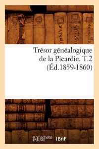 Tresor Genealogique de la Picardie. T.2 (Ed.1859-1860)