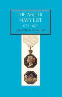 Arctic Navy List, a Century of Arctic and Antarctic Officers 1773-1873