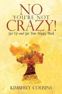 No, You're Not Crazy!