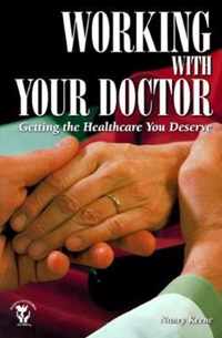 Working with Your Doctor - Getting the Healthcare You Deserve