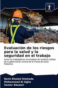 Evaluacion de los riesgos para la salud y la seguridad en el trabajo