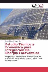 Estudio Tecnico y Economico para Integracion De Energia Fotovoltaica