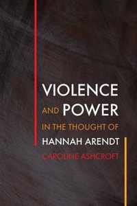 Violence and Power in the Thought of Hannah Arendt