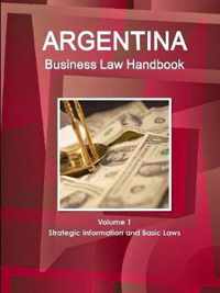 Argentina Business Law Handbook Volume 1 Strategic Information and Basic Laws