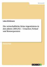 Die wirtschaftliche Krise Argentiniens in den Jahren 2001/02 - Ursachen, Verlauf und Konsequenzen