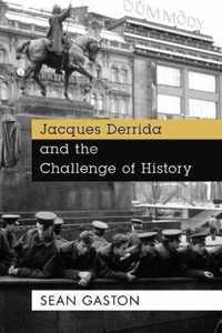 Jacques Derrida and the Challenge of History