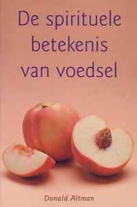 De Spirituele Betekenis Van Voedsel