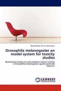 Drosophila melanogaster an model system for toxicity studies