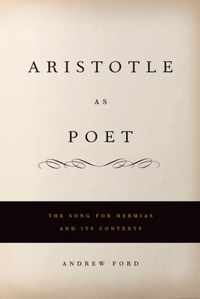 Aristotle as Poet: The Song for Hermias and Its Contexts