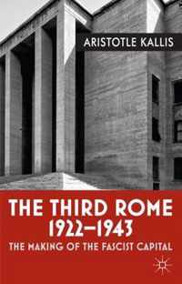 The Third Rome, 1922-1943: The Making of the Fascist Capital