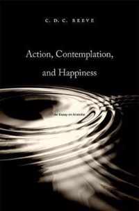 Action, Contemplation, and Happiness - An Essay on Aristotle