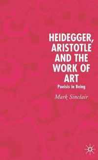 Heidegger, Aristotle and the Work of Art