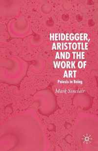 Heidegger, Aristotle and the Work of Art