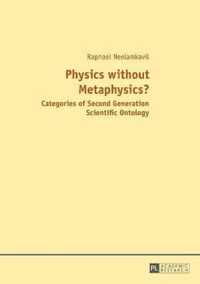 Physics without Metaphysics?