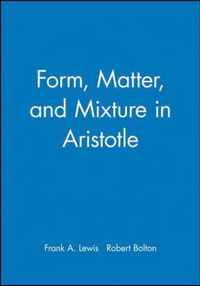 Form, Matter, and Mixture in Aristotle