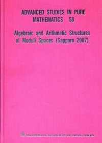 Algebraic And Arithmetic Structures Of Moduli Spaces (Sapporo 2007)