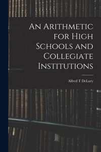 An Arithmetic for High Schools and Collegiate Institutions