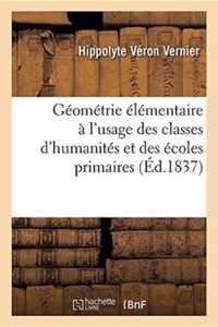 Geometrie Elementaire A l'Usage Des Classes d'Humanites Et Des Ecoles Primaires