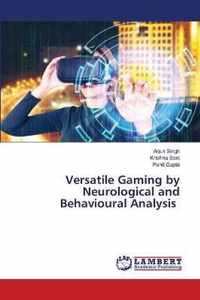 Versatile Gaming by Neurological and Behavioural Analysis