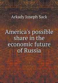 America's possible share in the economic future of Russia