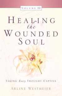 Healing the Wounded Soul, Vol. III