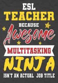 ESL Teacher Because Awesome Multitasking Ninja Isn't An Actual Job Title