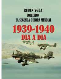 La Segunda Guerra Mundial: 1939- 1940