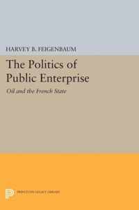 The Politics of Public Enterprise - Oil and the French State