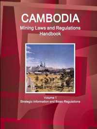 Cambodia Mining Laws and Regulations Handbook Volume 1 Strategic Information and Basic Regulations