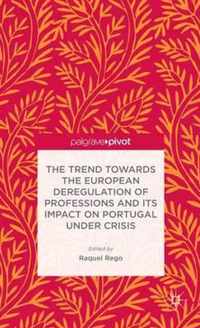 The Trend Towards the European Deregulation of Professions and its Impact on Portugal Under Crisis