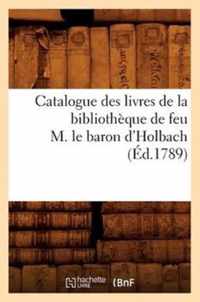 Catalogue Des Livres de la Bibliotheque de Feu M. Le Baron d'Holbach (Ed.1789)