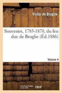 Souvenirs, 1785-1870, Du Feu Duc de Broglie Volume 4