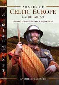 Armies of Celtic Europe 700 BC to AD 106