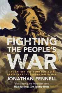 Fighting the People's War: The British and Commonwealth Armies and the Second World War