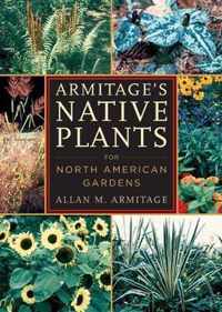 Armitage's Native Plants for North American Gardens