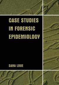 Case Studies in Forensic Epidemiology