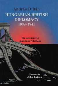 Hungarian-British Diplomacy 1938-1941