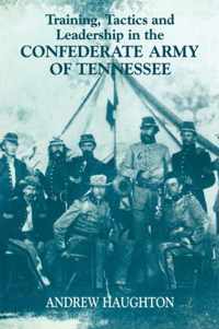 Training, Tactics and Leadership in the Confederate Army of Tennessee