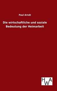 Die wirtschaftliche und soziale Bedeutung der Heimarbeit