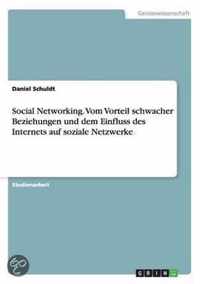 Social Networking. Vom Vorteil schwacher Beziehungen und dem Einfluss des Internets auf soziale Netzwerke