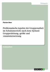 Problematische Aspekte der Gruppenarbeit im Schulunterricht nach Arne Sjolund