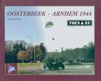 Oosterbeek - Arnhem 1944 Toen & Nu