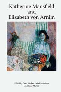 Katherine Mansfield and Elizabeth Von Arnim