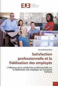 Satisfaction professionnelle et la fidelisation des employes
