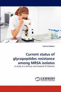 Current status of glycopeptides resistance among MRSA isolates