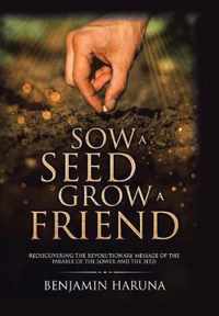 Sow a Seed Grow a Friend