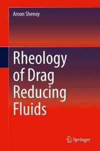 Rheology of Drag Reducing Fluids