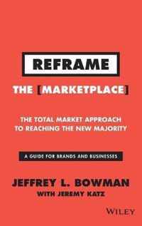 REFRAME The Marketplace The Total Market