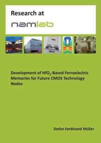 Development of HfO2-Based Ferroelectric Memories for Future CMOS Technology Nodes